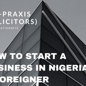 HOW TO START A BUSINESS IN NIGERIA AS A FOREIGNER