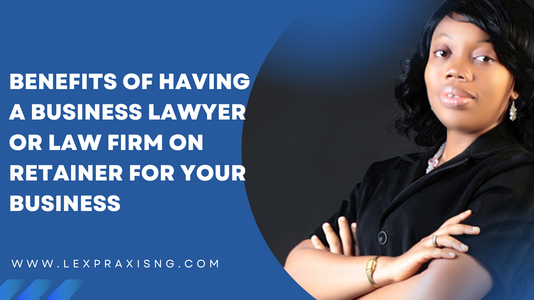 BENEFITS OF HAVING A LAW FIRM ON RETAINER FOR YOUR BUSINESS –  