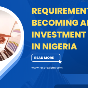 REQUIREMENTS FOR REGISTERING AS A INVESTMENT ADVISOR IN NIGERIA