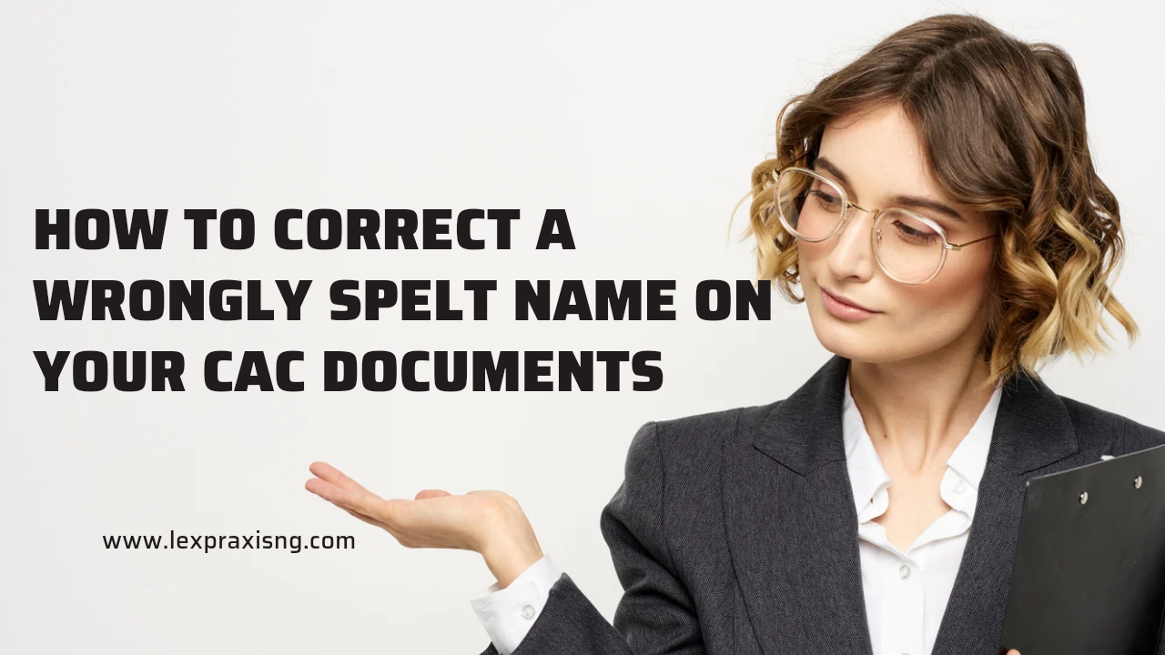How to correct a wrongly spelt name on your CAC documents