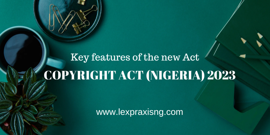 COPYRIGHT ACT 2023 NIGERIA – KEY FEATURES OF THE ACT