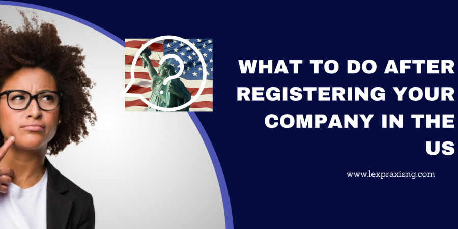 WHAT TO DO AFTER REGISTERING YOUR COMPANY IN THE US