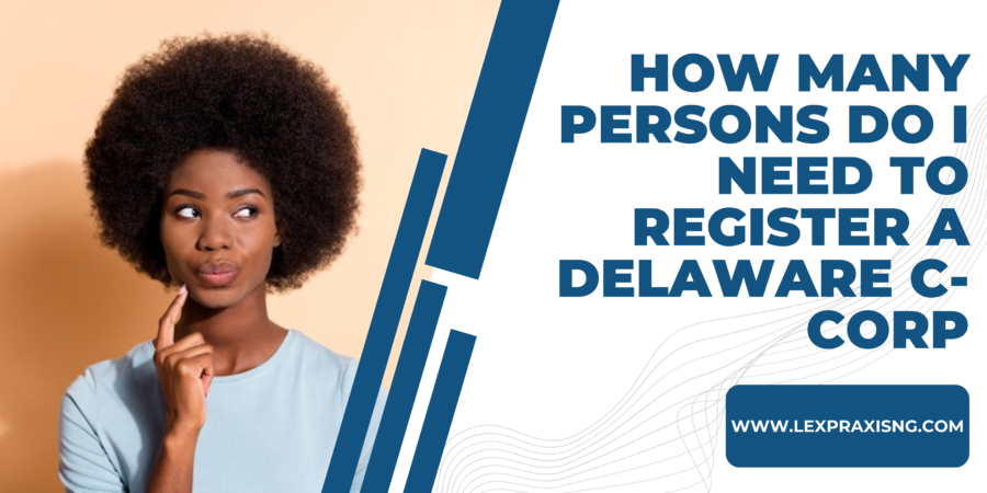 HOW MANY PERSONS DO I NEED TO REGISTER A C-CORP IN DELAWARE