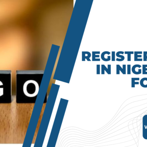 HOW TO REGISTER AN NGO IN NIGERIA AS A FOREIGNER