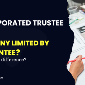 DIFFERENCE BETWEEN A COMPANY LIMITED BY GUARANTEE AND AN INCORPORATED TRUSTEE