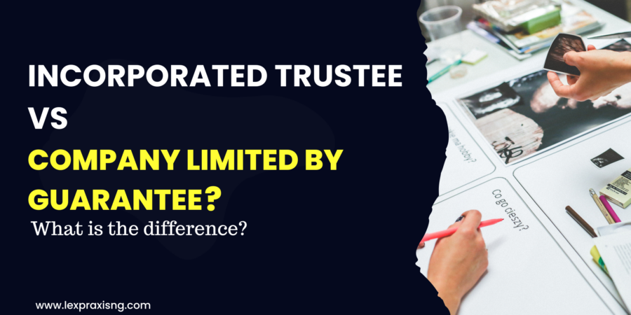 DIFFERENCE BETWEEN A COMPANY LIMITED BY GUARANTEE AND AN INCORPORATED TRUSTEE