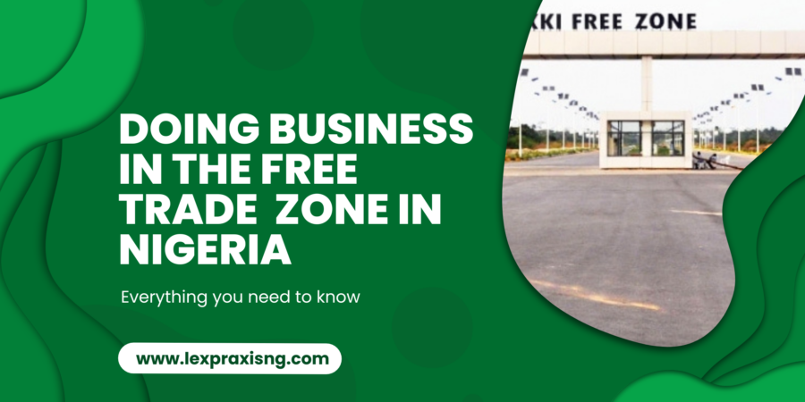 DOING BUSINESS IN THE FREE TRADE ZONE IN NIGERIA