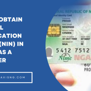 HOW TO OBTAIN NIN IN NIGERIA AS A FOREIGNER