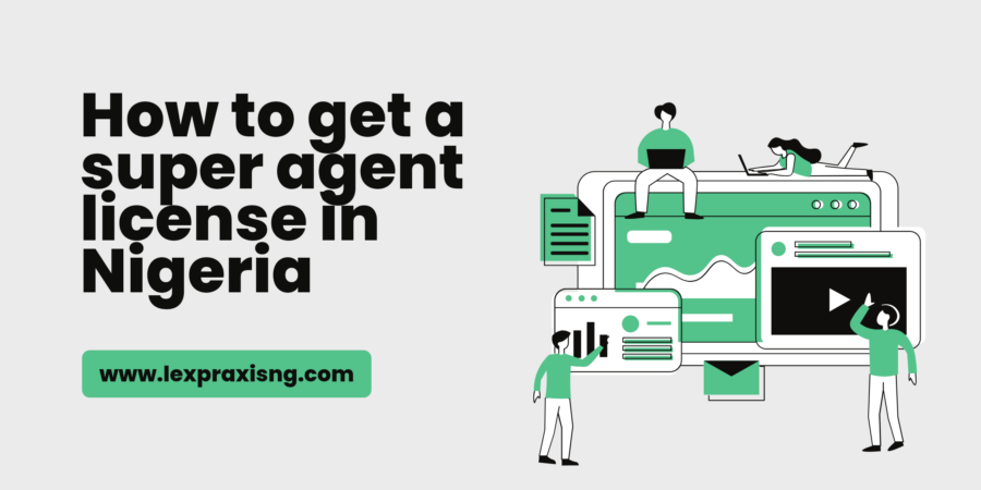 HOW TO GET A SUPER AGENT LICENSE IN NIGERIA