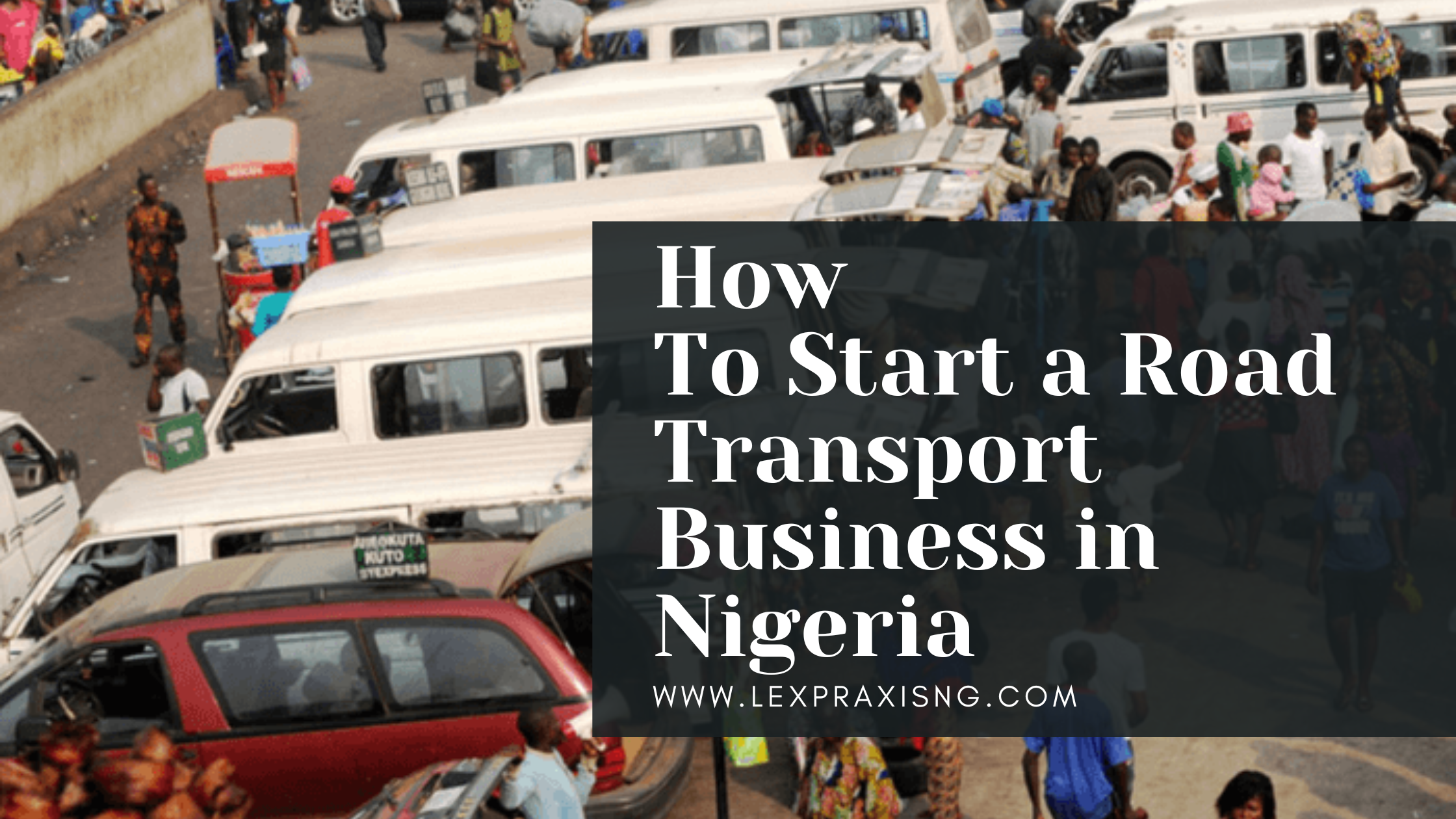 How to start a road transport business in Nigeria