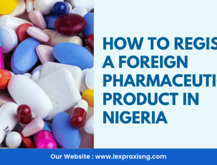 How to register a foreign pharmaceutical product in Nigeria